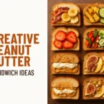 creative peanut butter sandwich recipes displayed on a wooden table