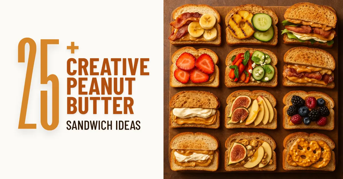 25+ Creative Peanut Butter Sandwich Ideas (With Recipes, Pairings & Hacks) 181 creative peanut butter sandwich recipes displayed on a wooden table